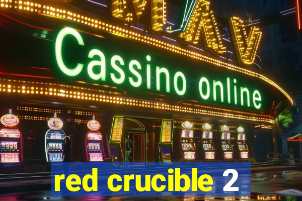 red crucible 2